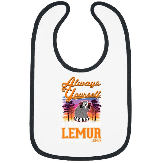 Lemur Pet Always be yourself Unless you can be a Lemur14 Bibs