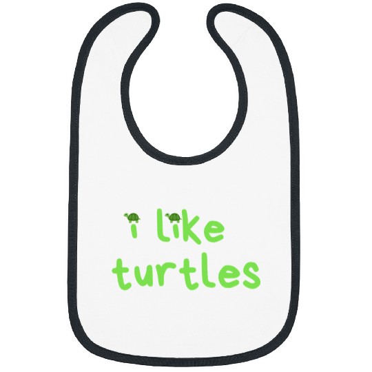 Turtle Pet Cute I Like Turtles Funny TurtleThemed Text Bibs