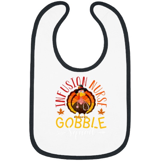 nurses Job Infusion nurses Gobble Squad nurses Thanksgiving Turkey Day Bibs