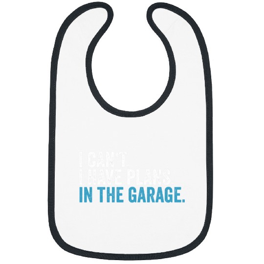 I Cant I Have Plans In The Garage Handyman Dad Car Mechanic Bibs