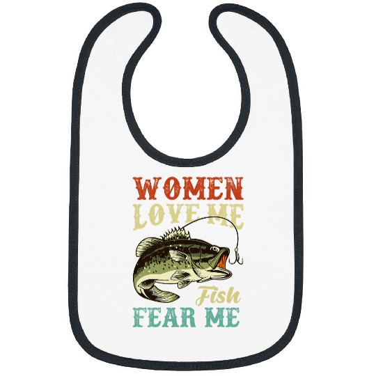 Fishing Fun Women Love Me Fish Fear Me Funny Fishing Bibs
