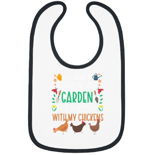 Chicken Pet I Just Want To Work In My Garden Chicken Farmer Gardening Bibs