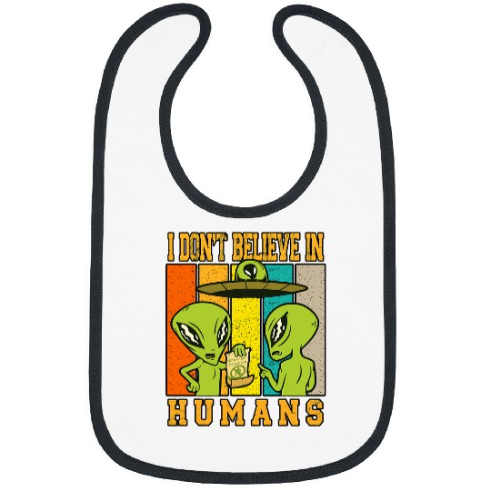 Aliens UFO I Dont Believe in Humans Alien Flying UFO Object Fun Comic Bibs
