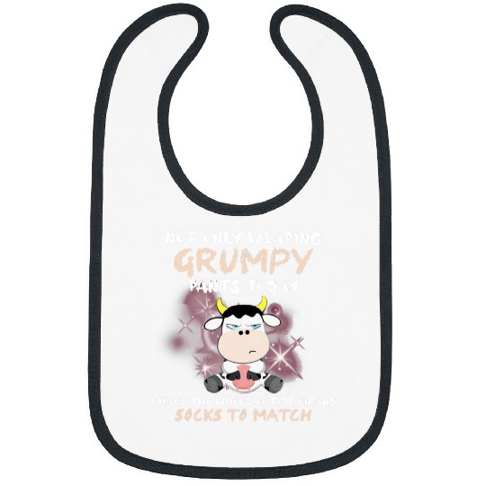 Cow Pet Grumpy Dairy Cow Not Only Wearing Grumpy Pants Today Funny Bibs