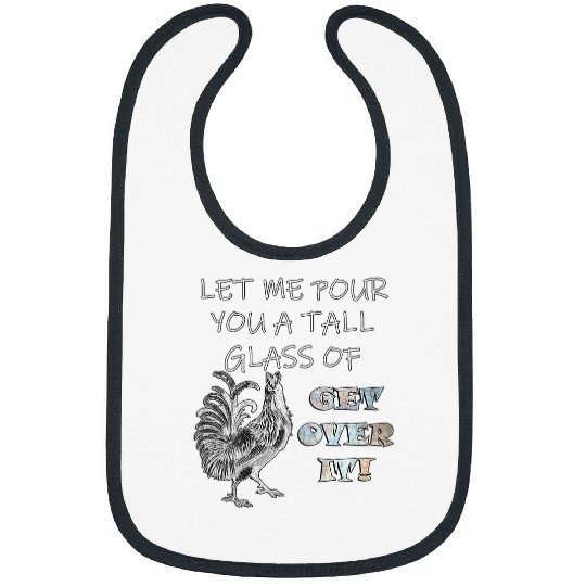 Chicken Pet Get Over It Rooster Graphic Sarcastic Bibs
