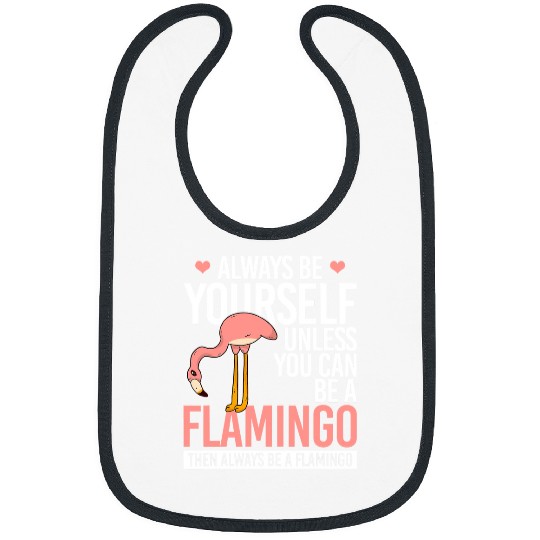 Flamingo Pet Always be Yourself Unless You Can Be a 9 Bibs
