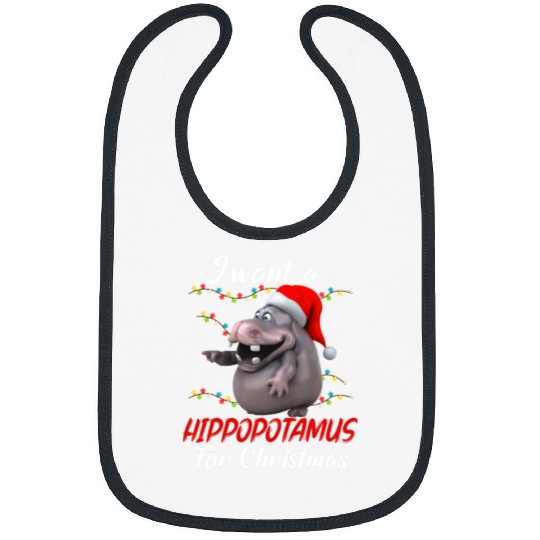 Hippo Pet I Want A Hippopotamus For Christmas Cute xmass Kids Men Women64315 Bibs