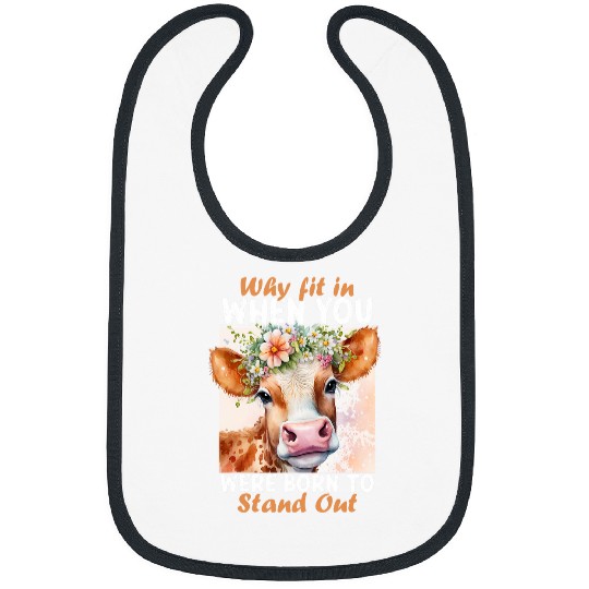 Cow Pet Why Fit In When You Were Born To Stand Out Cow 8 Bibs