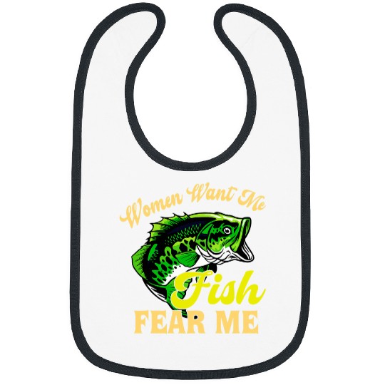 Fishing Fun Women Want Me Fish Fear Me Love Fishing Bibs
