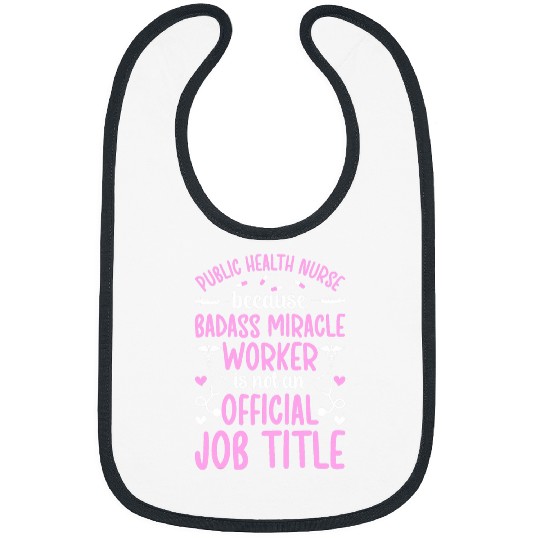 nurses Job Public Health nurses Miracle Worker Public Health Bibs