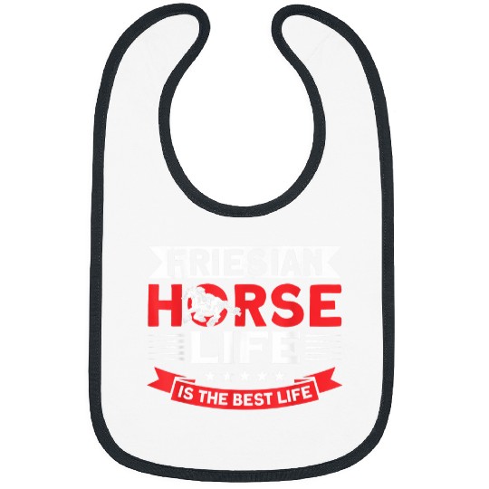 Horse Pet Friesian Horse Life Is The Life Friesian Horse Bibs