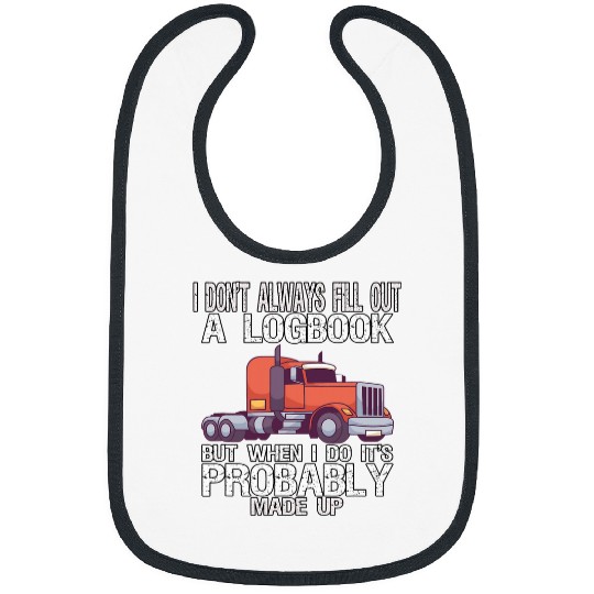 Book Fun Big Rig Trucker I Dont Always Fill Out A Logbook Truckers Bibs