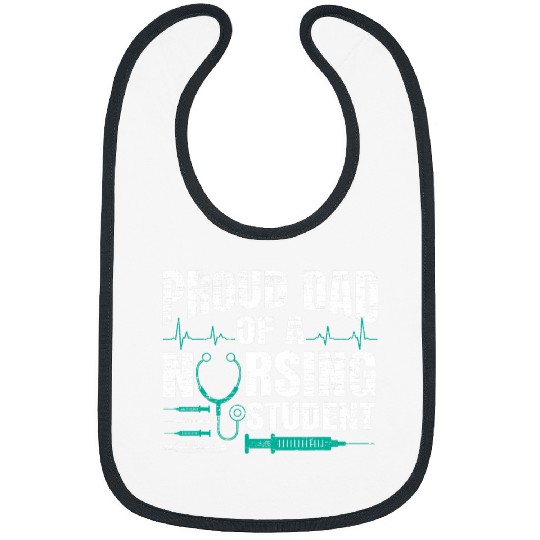 nurses Job Proud Dad Of A Nursing Student Fathers Day Fatherhood Bibs
