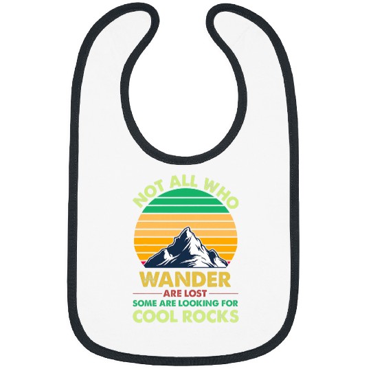 Not All Who Wander Are Lost Some Looking For Rocks Geologist 22 Bibs