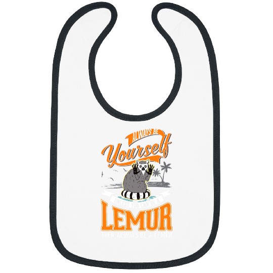 Lemur Pet Always be yourself Unless you can be a Lemur4 9 Bibs