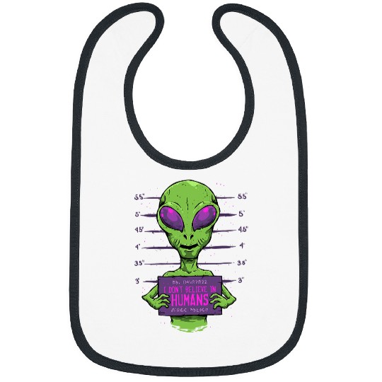 Aliens UFO I Dont Believe In Humans Alien Mugshot Sci fi UFO Funny Bibs