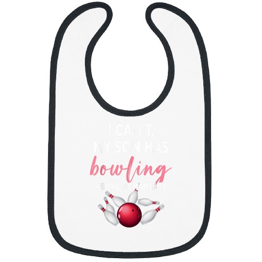 Sport Bowling I Cant My Son Has Bowling MamaLife Mom Of A Bowler Sport Bibs