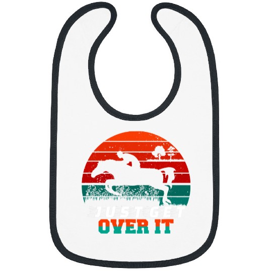 Horse Pet Just Get Over It Horse  Horse Rider Horse Show Jumping Bibs