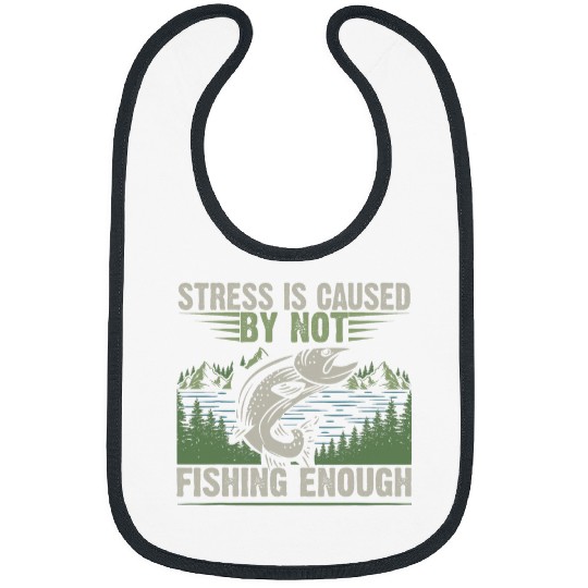 Fishing Fun Bass Fish Dad Stress Caused By Not Fishing Enough Funny Papa Bibs