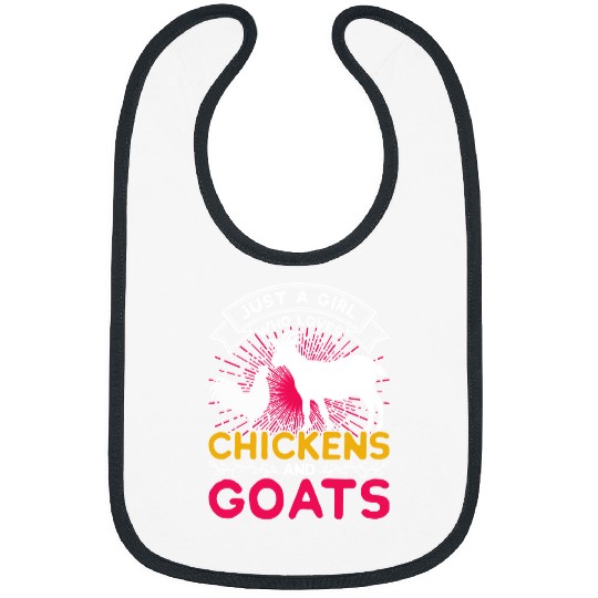 Chicken Pet Goats Goatss Just A Girl Who Loves Chickens And Goatss Bibs