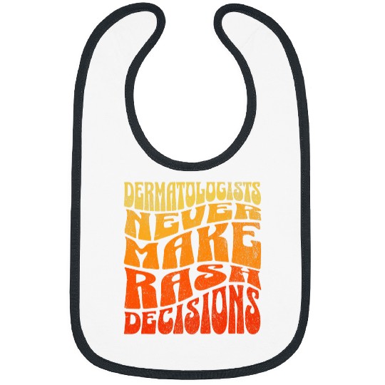 Dermatologists Never Make Rash Decisions Retro Funny Doctor Bibs