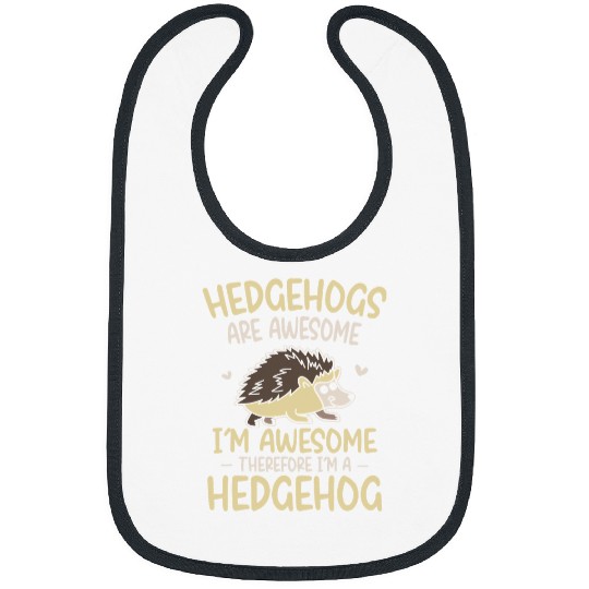 Hedgehog Pet Are Awesome Im Awesome Therefore Im A Hedgehog 8 Bibs