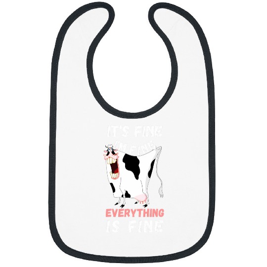 Cow Pet Its Fine Im Fine Everything Is Fine Funny Cow Farmer Bibs