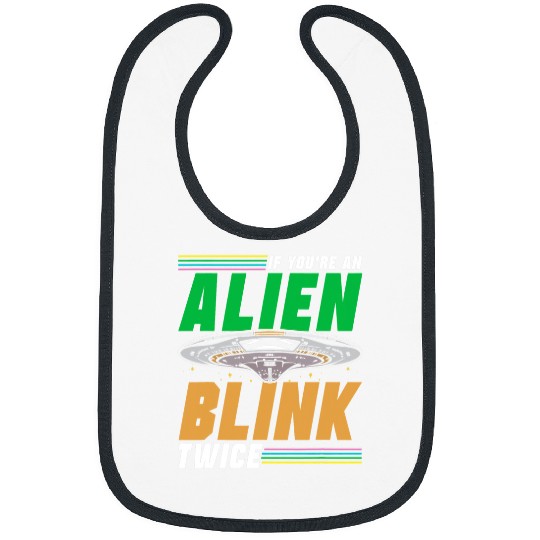 Aliens UFO If Youre An Alien Blink Twice Astronomy Space Astronaut 6 Bibs