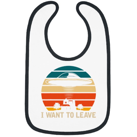 Aliens UFO I Want To Leave Funny UFO Abduction Extraterrestrial Bibs