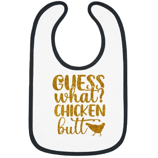 Chicken Pet Guess What Chicken Butt Hilarious Conversation Starter 27 Bibs