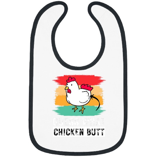 Chicken Pet Guess What Chicken Butt Chicken Meme Chicken Dad Chicken Mom 0 Bibs