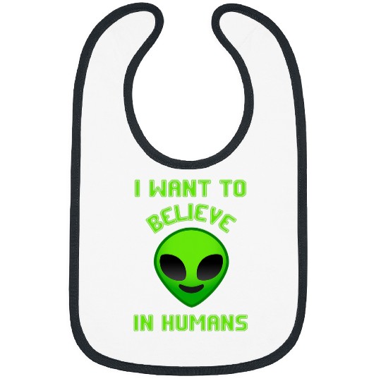 Aliens UFO I Want To Believe In Humans Aliens UFO alien Outer space Bibs