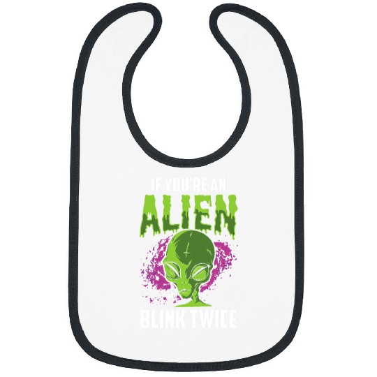 Aliens UFO If Youre An Alien Blink Twice Astronomy Astronaut Space Bibs