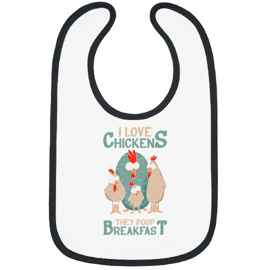 Chicken Pet I Love Chickens They Poop Breakfast Farmer Graphic Bibs