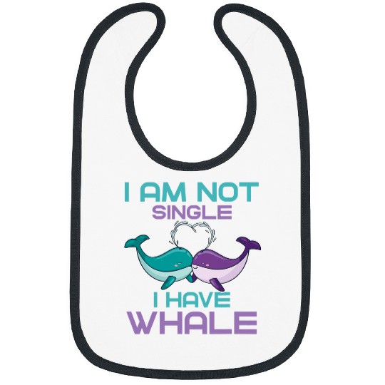 Whale Pet Im not Single I have Whale For Whale Lover and Marine life Bibs