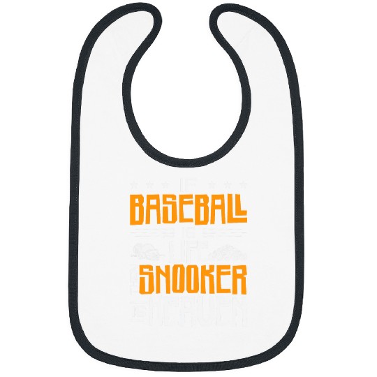 Sport Billiard If Baseball Is Life Then Snooker Is Heaven Pool Billiard Bibs