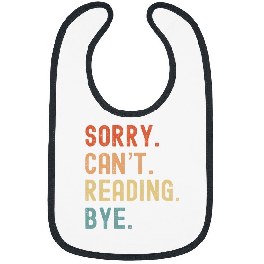 Book Fun Sorry Cant Reading Bye Book Lover Reader Of Books Writer Bibs