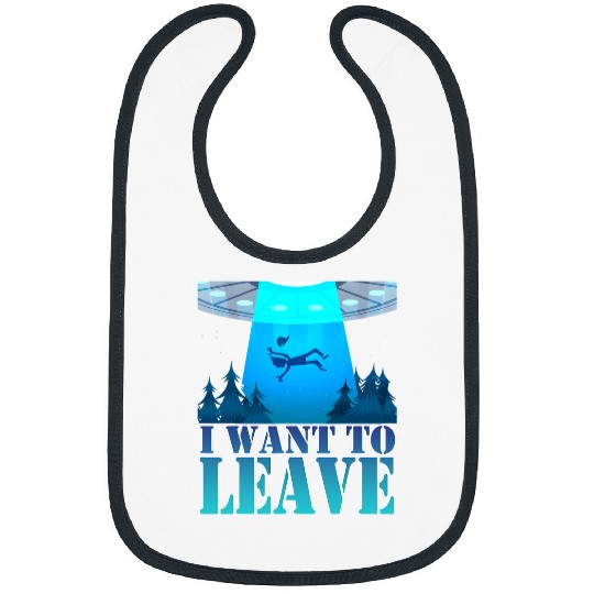 Aliens UFO I Want To Leave Alien UFO Extraterrestrial Alien Lover 2 Bibs