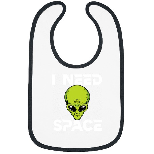 Aliens UFO I Need Space Funny Alien UFO Space Enthusiast Astronomy SETI Bibs