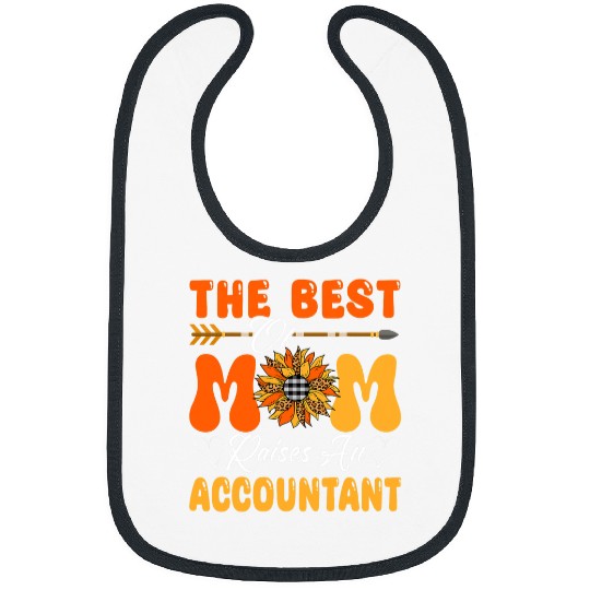Accountant Job The bests Mom Raises An Accountant Proud Mom Family Sunflower Bibs
