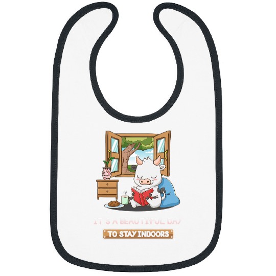 Cow Pet Its A Beautiful Day To Stay Indoors Book Cow Farmer Farm Bibs