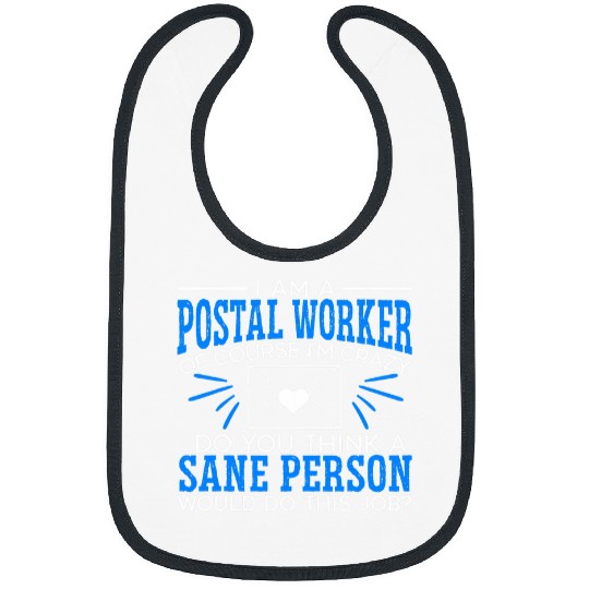 Postal Worker Job I Am A Postal Worker Of Course Im crazys Mail Carrier Bibs