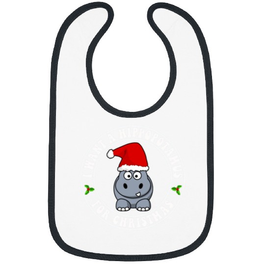Hippo Pet I Want A Hippopotamus For Christmas xmass Hippo for Kid Women5451 Bibs