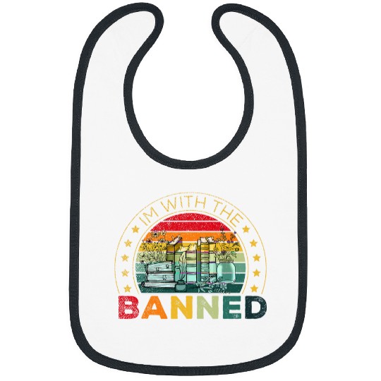 Book Fun Im with the Banned Books Lovers Librarian Bookworm Reading 0 Bibs