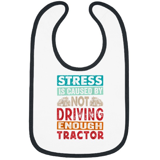 Tractor Fun Driver Saying Stress Agriculture Harvest 1 Bibs