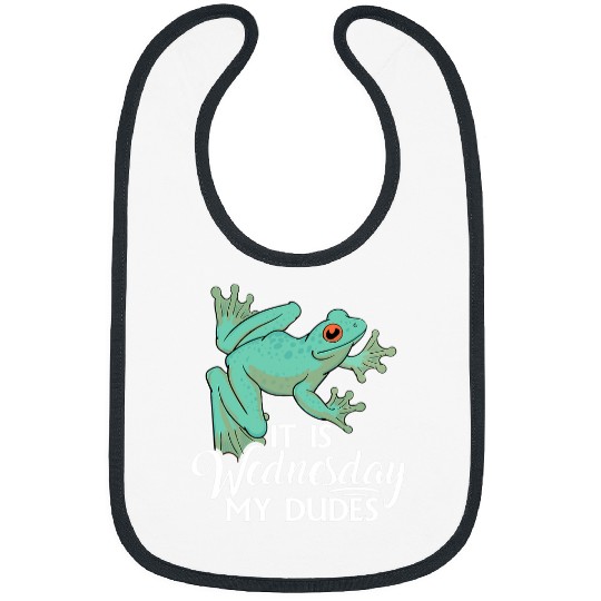 Frog Pet It Is Wednesday My Dudes Frog Lovers T Bibs