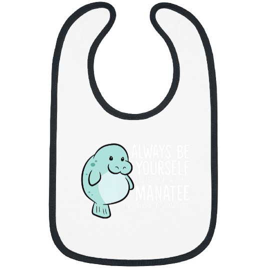 Manatee Pet Always Be Yourself Unless You Can Be A Bibs