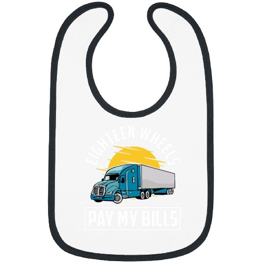 Truck Fun 18 Wheeler Truck Driver Eighteen Wheels Pay My Bills Bibs