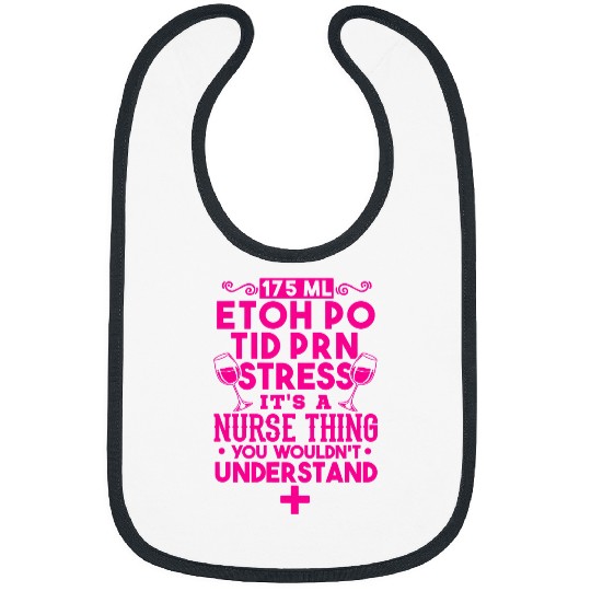 nurses Job Funny Drinking Alcohol Stressed nursess Its A nurses Thing Bibs