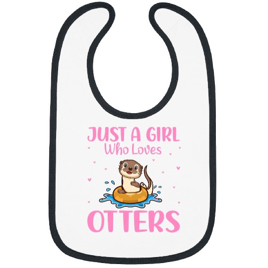 Otter Pet Otters Just a Girl Who Loves Otters Sea Otter Lover Girls Quotes Bibs